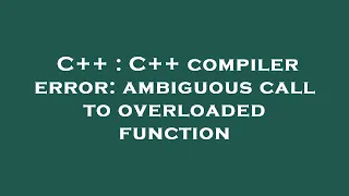 C C compiler error ambiguous call to overloaded function