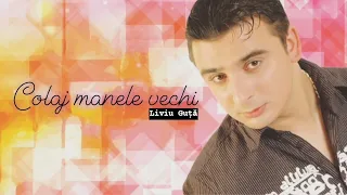liviu guta colaj manele vechi partea 1