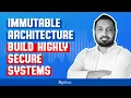 Immutable Architecture Most important Infrastructure Requirement for Building Highly Secure Systems