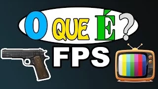 O que é FPS