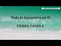 Todo lo encuentro en ti - Tierra Canela (LETRA)