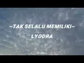 Tak Selalu Memiliki - Lyodra (Lirik)