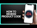 How To Redeem Product Code in EA App Tutorial