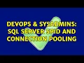 DevOps SysAdmins SQL Server SPID and connection pooling