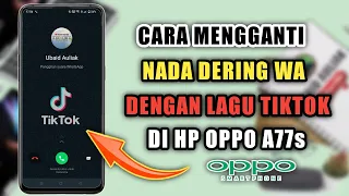 Download Cara Mengganti Nada Dering WA Dengan Lagu Tiktok Di HP Oppo A77s MP3