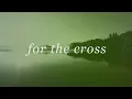 Download Lagu For The Cross (Official Lyric Video) - Brian \u0026 Jenn Johnson | Tides