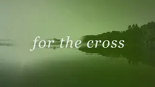 Download For The Cross (Official Lyric Video) - Brian \u0026 Jenn Johnson | Tides MP3