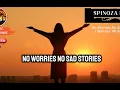 Lagu NO WORRIES NO SAD STORIES  - SPINOZA MI SOLO MIX