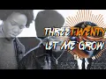 THREETWENTY - LET ME GROW