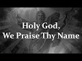 Holy God, We Praise Thy Name | Traditional Christian Hymn | Choir with Lyrics | Sunday 7pm Choir