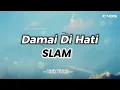 Download Lagu SLAM - Damai di Hati ( LYRIC )