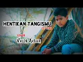 Lagu HENTIKAN TANGISMU || ASEP IRAMA || by VALEN AKBAR || ( cover )