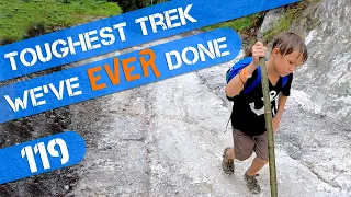 The TOUGHEST TREK we’ve EVER DONE… Ep119