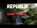 Download Lagu REPUBLIK SELIMUT TETANGGA