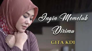 INGIN MEMELUK DIRIMU || Cover By GITA KDI