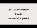 14 - Queue dequeue and peek