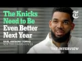 We Ask Karl-Anthony Towns Will the Knicks Win Back-to-Back Titles The Interview