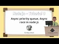Nodejs in 1 Hour Tutorial 9 - What is Async priority queue Async race in Node JS