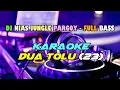 Download Lagu LAGU NIAS KARAOKE - DUA TOLU (23) - DJ NIAS JUNGLE PARGOY - FULL BASS 2022