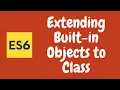 26 Extend built-in objects like arrays objects to custom classes in javascript ES6 ES2015