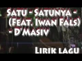 Download Lagu D'MASIV \u0026 IWAN FALS - Satu - satunya (Lirik Lagu)