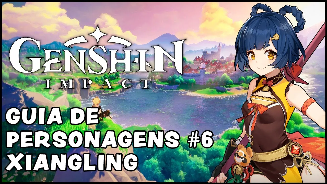 GENSHIN IMPACT: GUIA DE PERSONAGENS #6 (Xiangling)