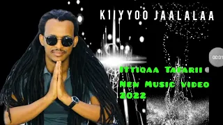 Ittiqaa Tafarii Kiiyyoo New Oromo Music Veido 2022  Ittiqaa Tafarii Kiiyyoo New Oromo Music Veido 2022
