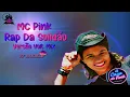 MC Pink - Rap Da Solidão Versão VOLT MIX
