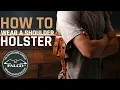 How to Wear a Shoulder Holster - Little Bit of Education a Lot of Fun