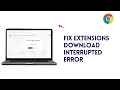 How to Fix Google Chrome Extensions Download Interrupted Error