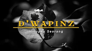 Download D'wapinz_Hidupku_Seorang_NewVers (Video Lyric) MP3