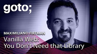 Vanilla Web You Don t Need that Library Maximiliano Firtman GOTO 2024