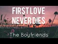 Download Lagu First Love Never Dies by The Boyfriends ( Lyrics )