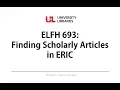 ELFH 693 - Finding Scholarly Articles in ERIC