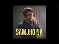 Samjho Na (2am version) · Abhishek @adityarikhari 