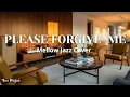 Please Forgive Me – Bryan Adams  | Mellow Jazz Cover • Romantic Smooth