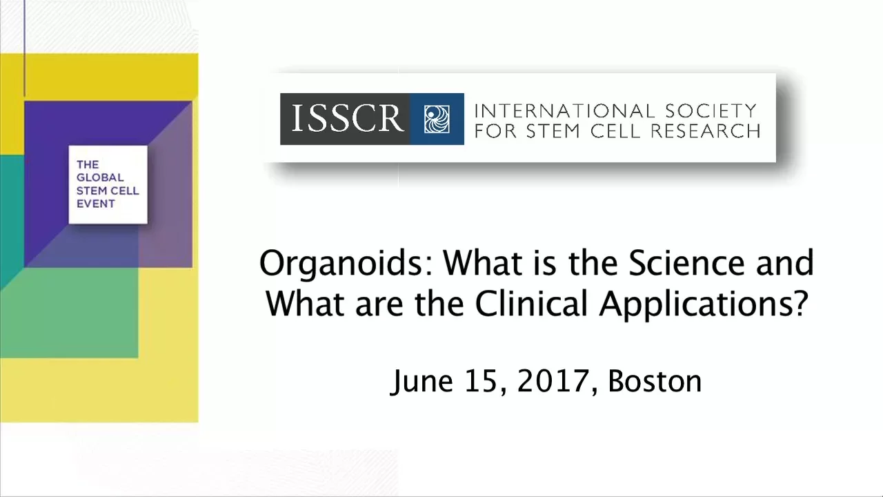 "Organoids: What is the Science and What are the Clinical Applications?" -15 June, 2017