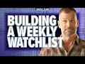 Building a Quick and Effective Weekly Watchlist