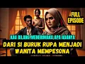 Lagu Full Episode - Dari Si Buruk Rupa Menjadi Wanita Mempesona