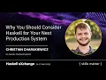 Why You Should Consider Haskell for Your Next Production System Christian Charukiewicz