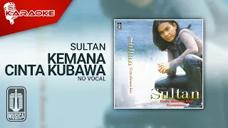 Download Sultan - Kemana Cinta Kubawa (Official Karaoke Video) | No Vocal MP3