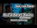 Lagu Aku Tak Berarti Bagimu - Azizah Maumere || Slow Rock Baper ( cover cowok Galau )