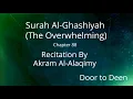 Download Lagu Surah Al-Ghashiyah (The Overwhelming) Akram Al-Alaqimy  Quran Recitation