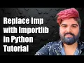 How to Replace Deprecated Imp Module with Importlib in Python