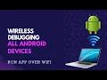 Wireless Debugging for All Android Devices Android Studio