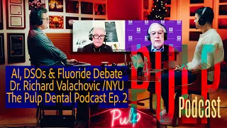 AI DSOs Dental Ed Fluoride Debate Dr Richard Valachovic The Pulp Dental Podcast Ep 2