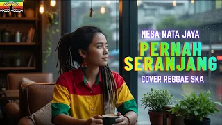 pernah seranjang nesa nata kaya tarling cover reggae ska viral tiktok 2025