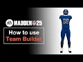 How to use Team Builder in EA SPORTS Madden NFL 25