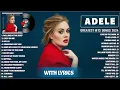 Lagu Adele Greatest Hits Full Album 2024 - Adele Best Songs Playlist 2024 | With Lyrics