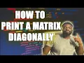 How to Print Matrix Diagonally